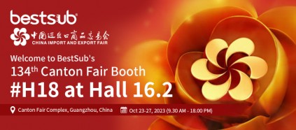 Welcome to BestSub's 134th Canton Fair Booth H18  at Hall 16.2!